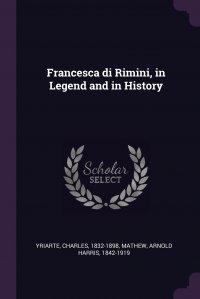 Francesca di Rimini, in Legend and in History