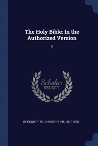 The Holy Bible. In the Authorized Version: 5