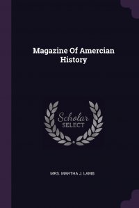 Mrs. Martha J. Lamb - «Magazine Of Amercian History»