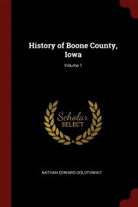 History of Boone County, Iowa; Volume 1