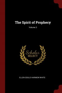 The Spirit of Prophecy; Volume 3