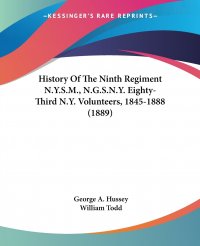 History Of The Ninth Regiment N.Y.S.M., N.G.S.N.Y. Eighty-Third N.Y. Volunteers, 1845-1888 (1889)