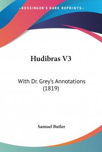 Samuel Butler - «Hudibras V3. With Dr. Grey's Annotations (1819)»