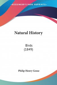 Philip Henry Gosse - «Natural History. Birds (1849)»