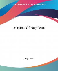 Napoleon - «Maxims Of Napoleon»