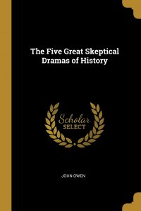 The Five Great Skeptical Dramas of History