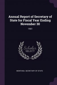 Annual Report of Secretary of State for Fiscal Year Ending November 30. 1901