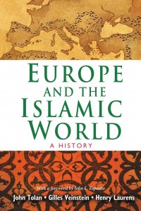 Europe and the Islamic World. A History