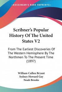 Scribner's Popular History Of The United States V2. From The Earliest Discoveries Of The Western Hemisphere By The Northmen To The Present Time (1897)