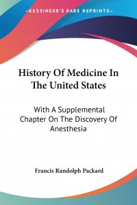 History Of Medicine In The United States. With A Supplemental Chapter On The Discovery Of Anesthesia