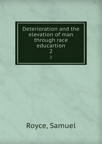 Deterioration and the elevation of man through race educartion