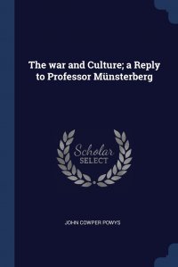 The war and Culture; a Reply to Professor Munsterberg