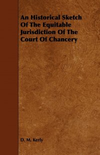 An Historical Sketch of the Equitable Jurisdiction of the Court of Chancery