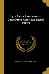 Lyra Sacra Americana or Gems From American Sacred Poetry