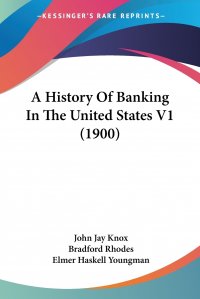 A History Of Banking In The United States V1 (1900)