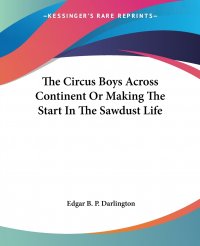 The Circus Boys Across Continent Or Making The Start In The Sawdust Life