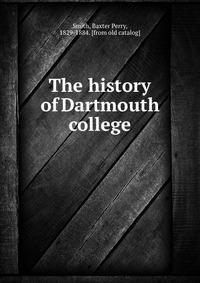 The history of Dartmouth college