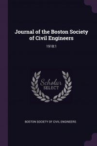 Boston Society of Civil Engineers - «Journal of the Boston Society of Civil Engineers. 1918:1»