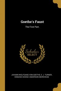 Goethe's Faust. The First Part