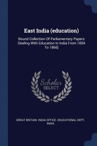 East India (education). Bound Collection Of Parliamentary Papers Dealing With Education In India From 1854 To 1866