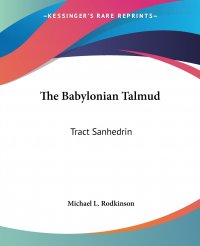 The Babylonian Talmud. Tract Sanhedrin