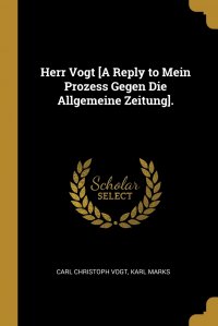 Carl Christoph Vogt, Karl Marks - «Herr Vogt .A Reply to Mein Prozess Gegen Die Allgemeine Zeitung»