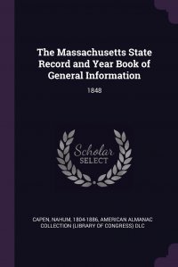 The Massachusetts State Record and Year Book of General Information. 1848