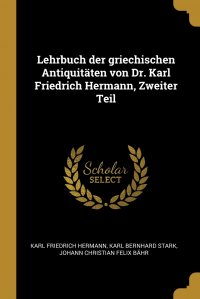 Lehrbuch der griechischen Antiquitaten von Dr. Karl Friedrich Hermann, Zweiter Teil