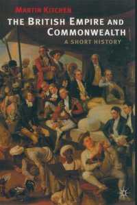 Martin Kitchen - «The British Empire and Commonwealth. A Short History»