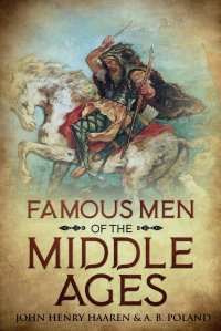 Famous Men of the Middle Ages. Annotated