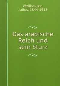 Das arabische Reich und sein Sturz