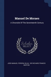 Manuel De Moraes. A Chronicle Of The Seventeenth Century