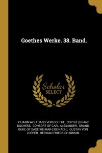 Goethes Werke. 38. Band