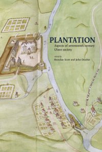 Plantation. Aspects of seventeenth-century Ulster society