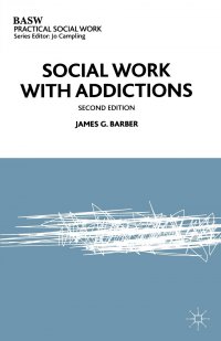 James G. Barber - «Social Work with Addictions»