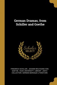 German Dramas, from Schiller and Goethe