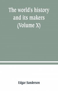 The world's history and its makers (Volume X)