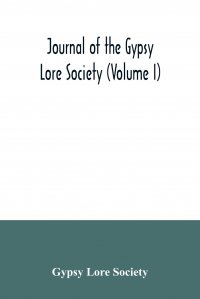 Journal of the Gypsy Lore Society (Volume I)