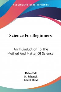 Science For Beginners. An Introduction To The Method And Matter Of Science