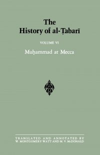 W. Montgomery Watt, M. V. McDonald - «History of al-Tabari Vol. 6, The»