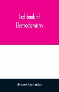 Text-book of electrochemistry