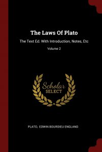 Plato, Edwin Bourdieu England - «The Laws Of Plato. The Text Ed. With Introduction, Notes, Etc; Volume 2»