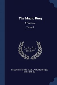 The Magic Ring. A Romance; Volume 2