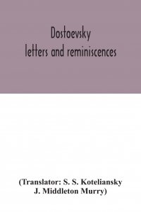 S. S. Koteliansky - «Dostoevsky. letters and reminiscences»