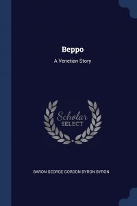 Beppo. A Venetian Story