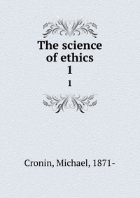 Michael Cronin - «The science of ethics»