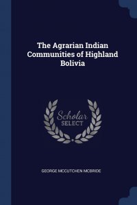 The Agrarian Indian Communities of Highland Bolivia