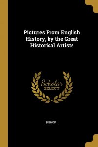 Pictures From English History, by the Great Historical Artists