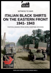 Pierluigi Romeo di Colloredo Mels - «Italian black shirts on the Eastern front 1941-1943»