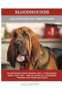 Bloodhounds. A Bloodhound Dog Owner's Guide